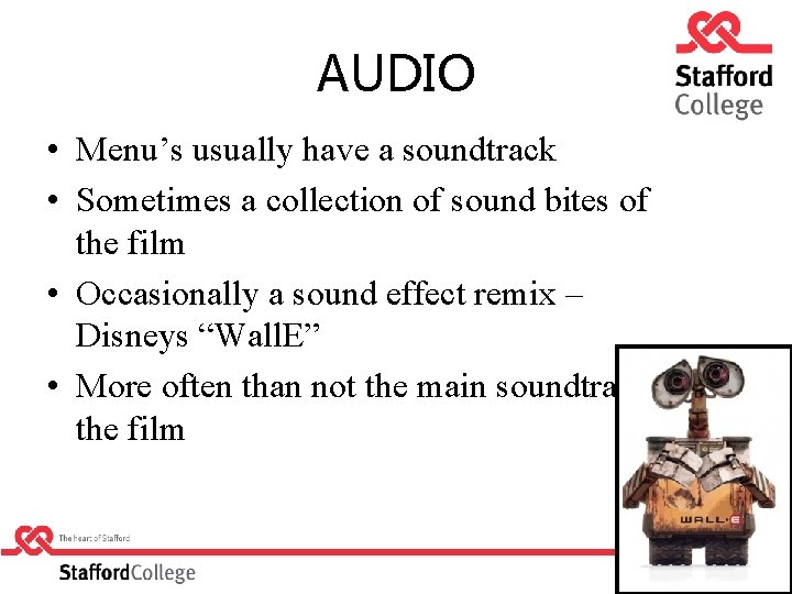 AUDIO • Menu’s usually have a soundtrack • Sometimes a collection of sound bites