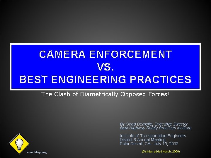 CAMERA ENFORCEMENT VS. BEST ENGINEERING PRACTICES The Clash of Diametrically Opposed Forces! By Chad