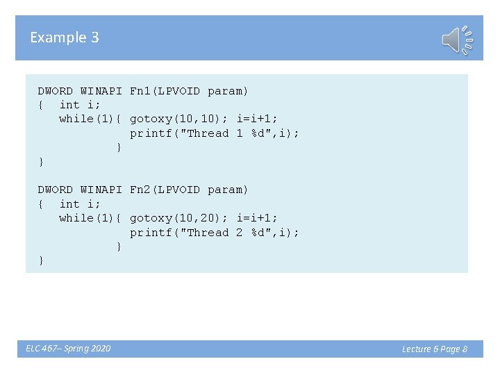 Example 3 DWORD WINAPI Fn 1(LPVOID param) { int i; while(1){ gotoxy(10, 10); i=i+1;