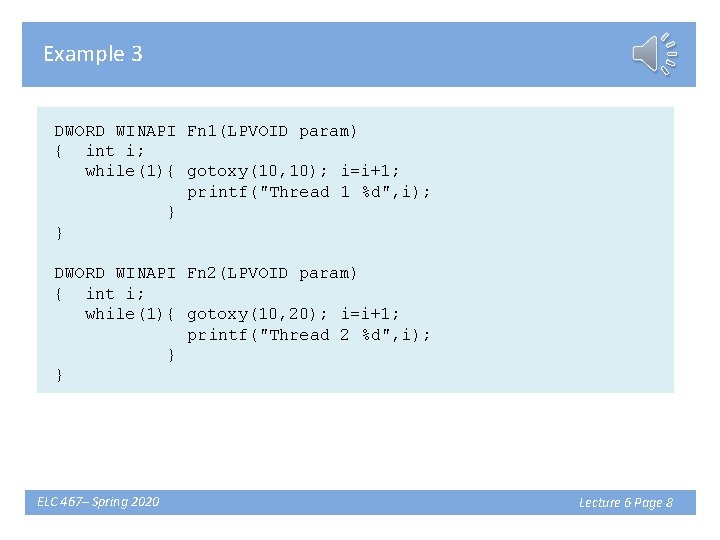 Example 3 DWORD WINAPI Fn 1(LPVOID param) { int i; while(1){ gotoxy(10, 10); i=i+1;