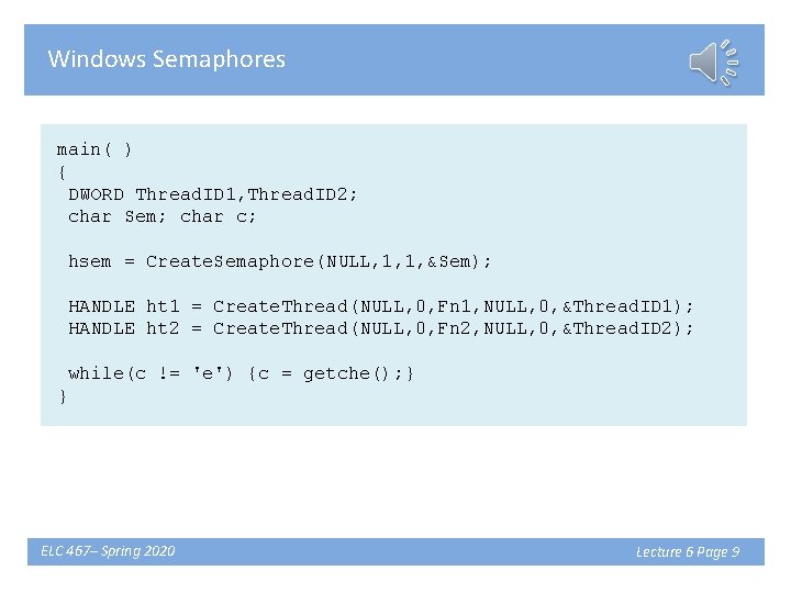 Windows Semaphores main( ) { DWORD Thread. ID 1, Thread. ID 2; char Sem;