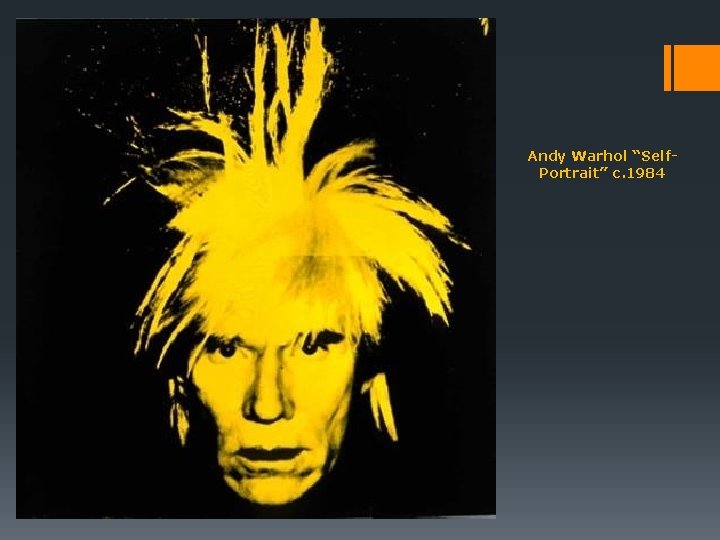 Andy Warhol “Self. Portrait” c. 1984 Andy Warhol “Self. Portrait” c. 1984