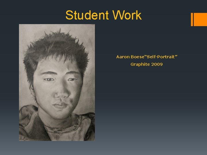 Student Work Aaron Boese“Self-Portrait” Graphite 2009 Student Work Aaron Boese“Self-Portrait” Graphite 2009
