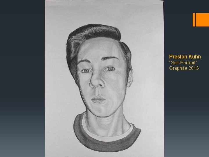 Preston Kuhn “Self-Portrait” Graphite 2013 Preston Kuhn “Self-Portrait” Graphite 2013