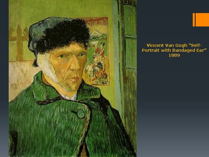 Vincent Van Gogh “Self. Portrait with Bandaged Ear” 1889 