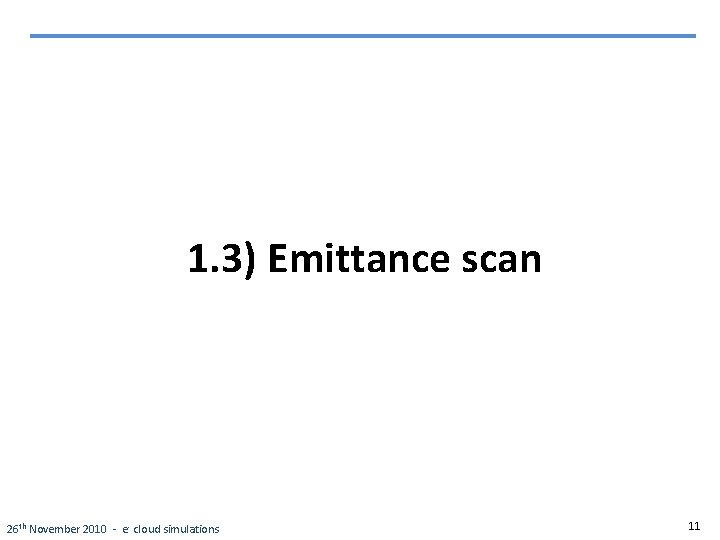 1. 3) Emittance scan 26 th November 2010 - e - cloud simulations 11