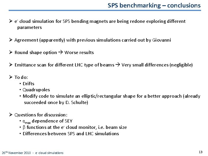 SPS benchmarking – conclusions Ø e- cloud simulation for SPS bending magnets are being