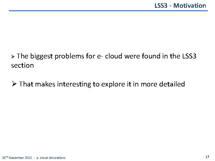 LSS 3 - Motivation Ø The biggest problems for e- cloud were found in