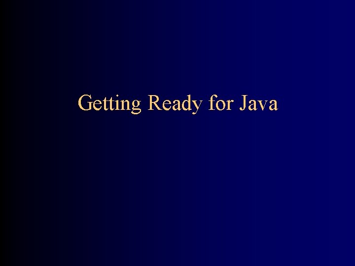 Getting Ready for Java 