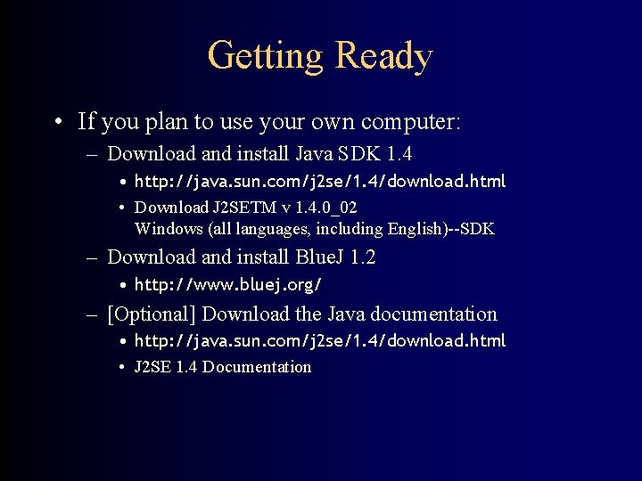 Getting Ready • If you plan to use your own computer: – Download and