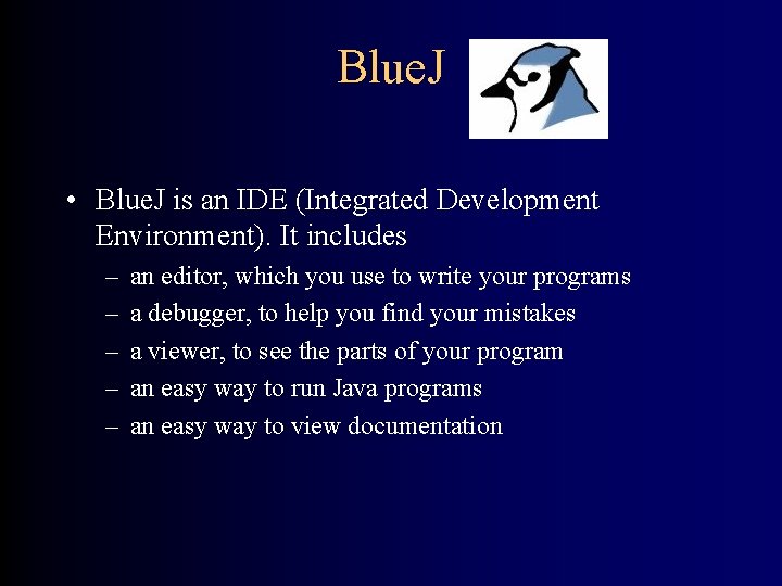 Blue. J • Blue. J is an IDE (Integrated Development Environment). It includes –