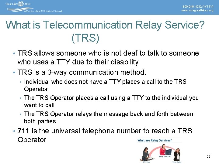 800 -949 -4232 (V/TTY) www. adagreatlakes. org What is Telecommunication Relay Service? (TRS) •