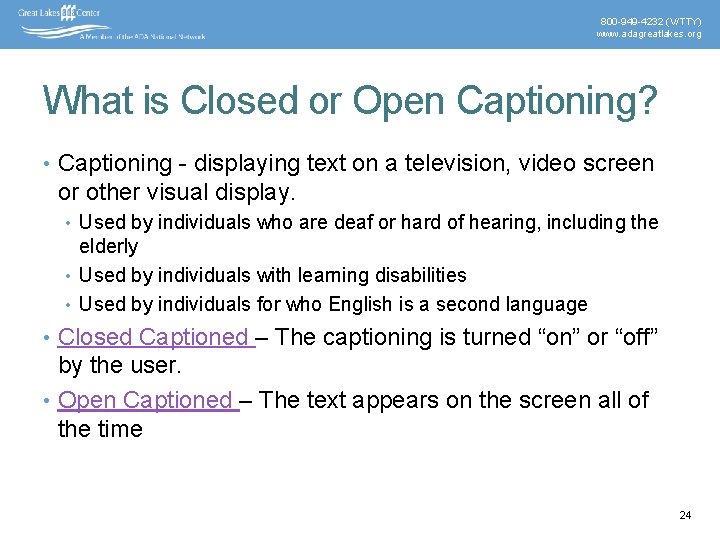 800 -949 -4232 (V/TTY) www. adagreatlakes. org What is Closed or Open Captioning? •