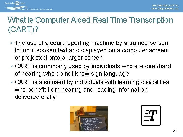 800 -949 -4232 (V/TTY) www. adagreatlakes. org What is Computer Aided Real Time Transcription