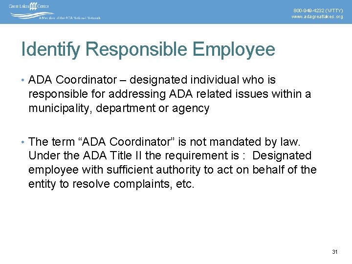 800 -949 -4232 (V/TTY) www. adagreatlakes. org Identify Responsible Employee • ADA Coordinator –