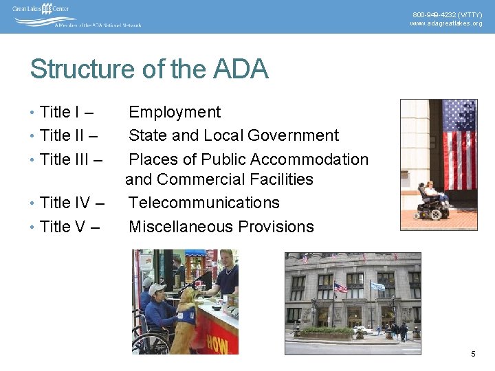 800 -949 -4232 (V/TTY) www. adagreatlakes. org Structure of the ADA • Title I