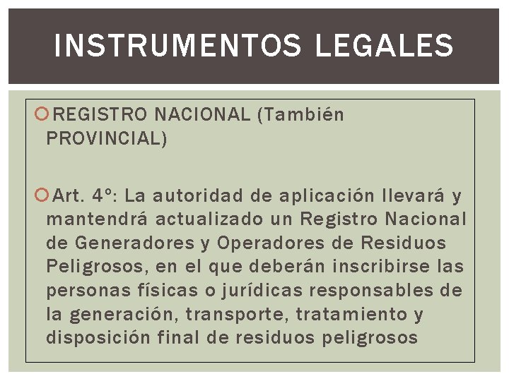 INSTRUMENTOS LEGALES REGISTRO NACIONAL (También PROVINCIAL) Art. 4º: La autoridad de aplicación llevará y