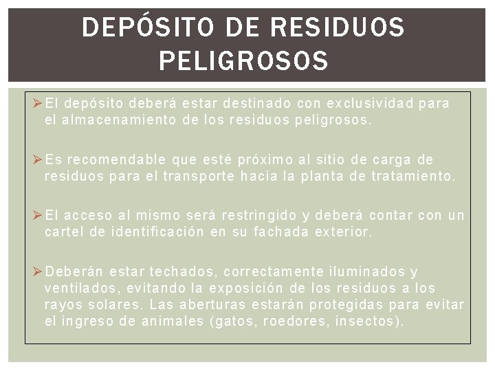 DEPÓSITO DE RESIDUOS PELIGROSOS Ø El depósito deberá estar destinado con exclusividad para el