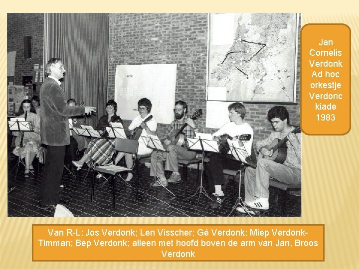 Jan Cornelis Verdonk Ad hoc orkestje Verdonc kiade 1983 Van R-L: Jos Verdonk; Len