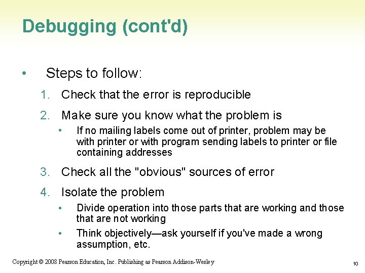 Debugging (cont'd) • Steps to follow: 1. Check that the error is reproducible 2.