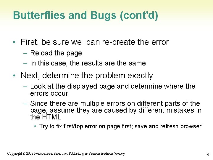 Butterflies and Bugs (cont'd) • First, be sure we can re-create the error –