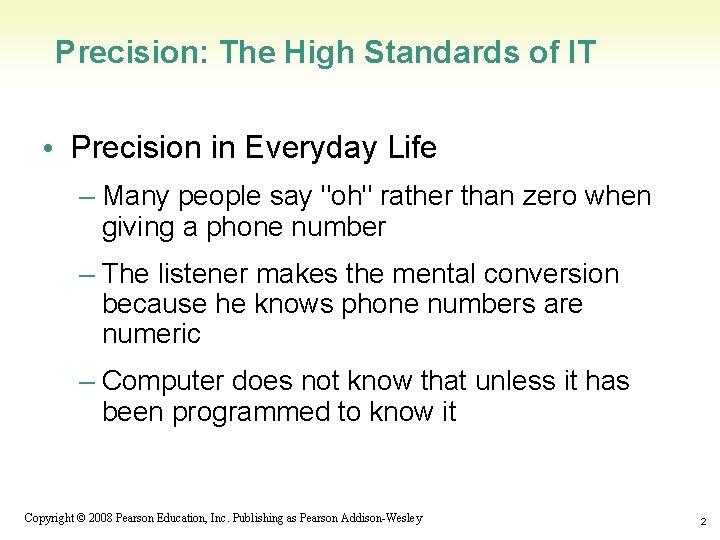 Precision: The High Standards of IT • Precision in Everyday Life – Many people