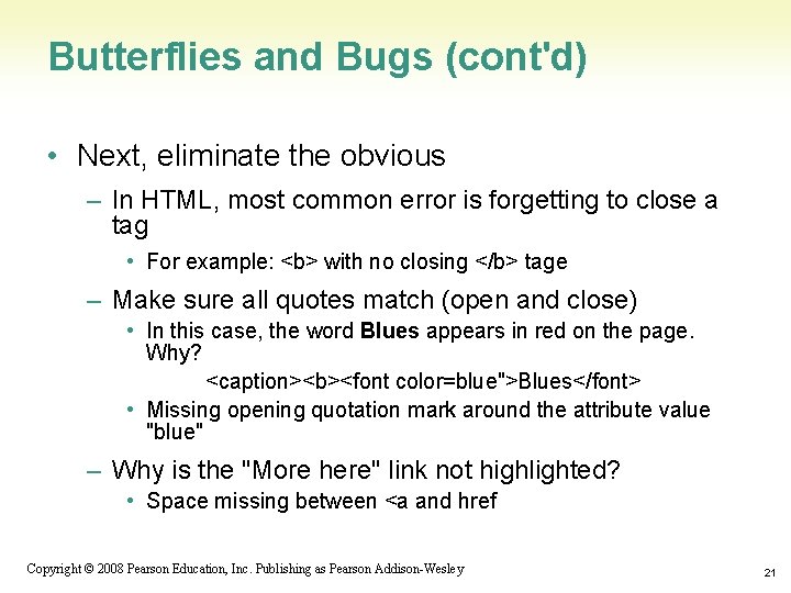 Butterflies and Bugs (cont'd) • Next, eliminate the obvious – In HTML, most common