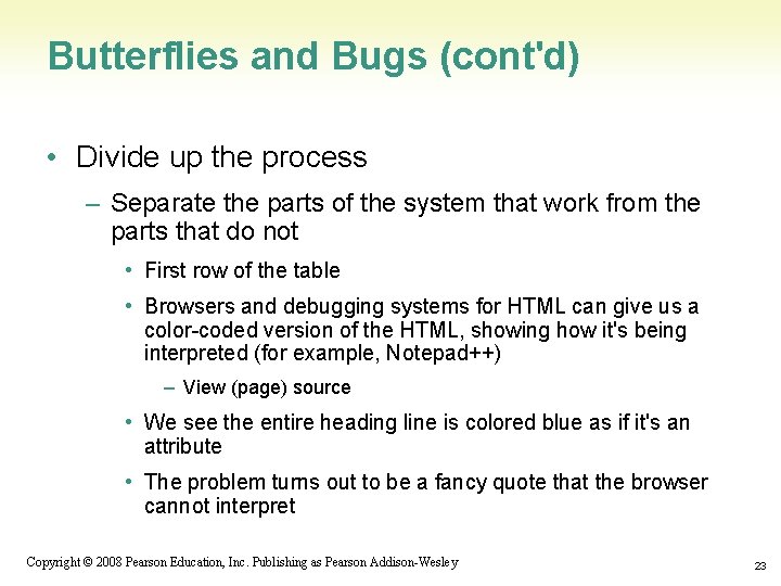 Butterflies and Bugs (cont'd) • Divide up the process – Separate the parts of