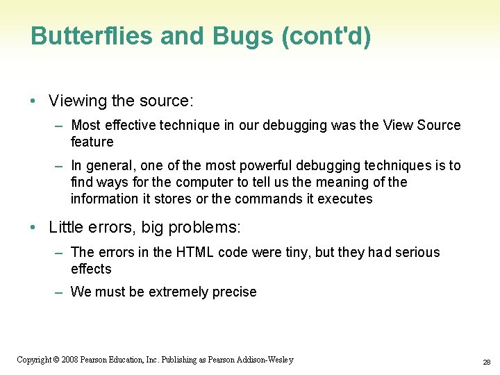 Butterflies and Bugs (cont'd) • Viewing the source: – Most effective technique in our