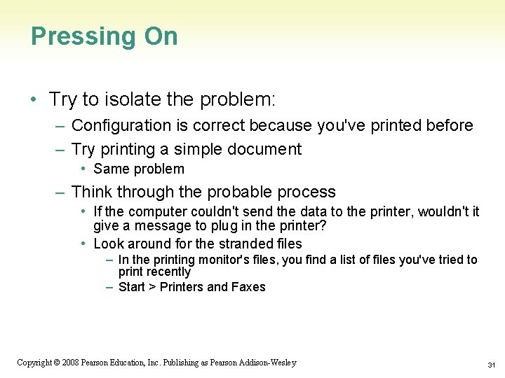 Pressing On • Try to isolate the problem: – Configuration is correct because you've
