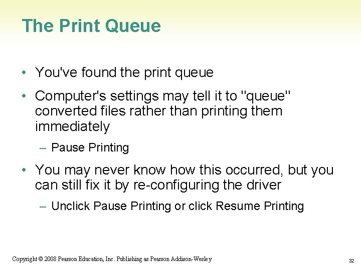 The Print Queue • You've found the print queue • Computer's settings may tell