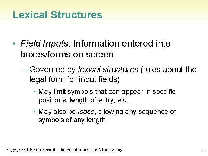 Lexical Structures • Field Inputs: Information entered into boxes/forms on screen – Governed by