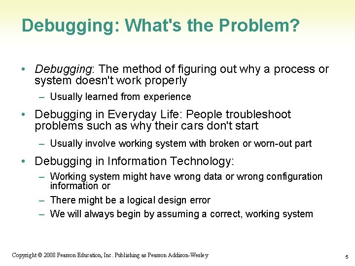 Debugging: What's the Problem? • Debugging: The method of figuring out why a process
