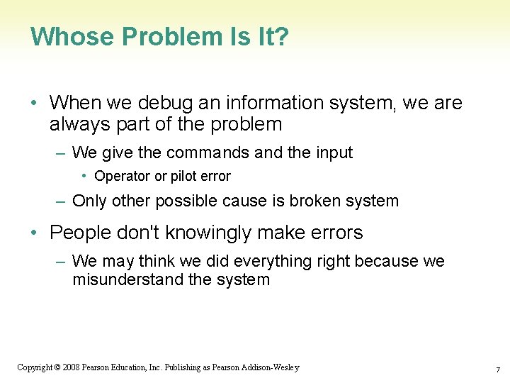 Whose Problem Is It? • When we debug an information system, we are always