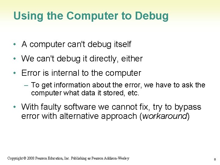 Using the Computer to Debug • A computer can't debug itself • We can't