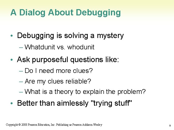 A Dialog About Debugging • Debugging is solving a mystery – Whatdunit vs. whodunit