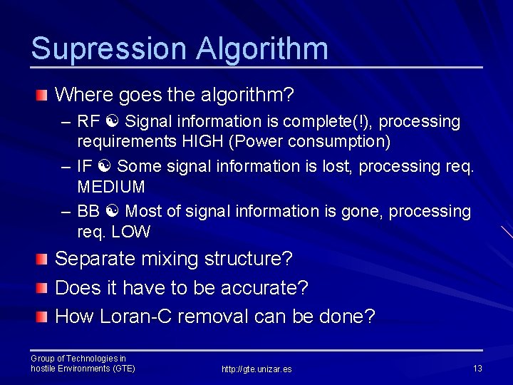 Supression Algorithm Where goes the algorithm? – RF Signal information is complete(!), processing requirements