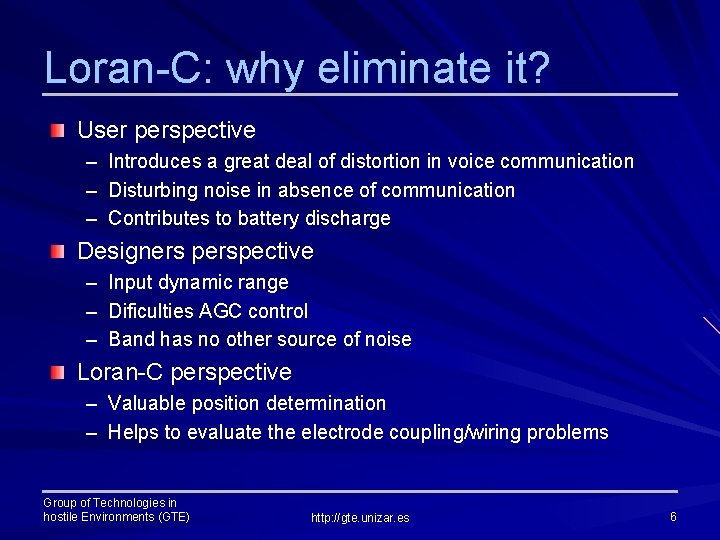Loran-C: why eliminate it? User perspective – – – Introduces a great deal of