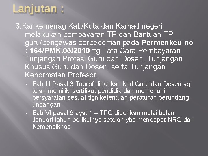 Lanjutan : 3. Kankemenag Kab/Kota dan Kamad negeri melakukan pembayaran TP dan Bantuan TP
