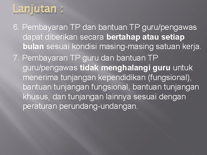 Lanjutan : 6. Pembayaran TP dan bantuan TP guru/pengawas dapat diberikan secara bertahap atau