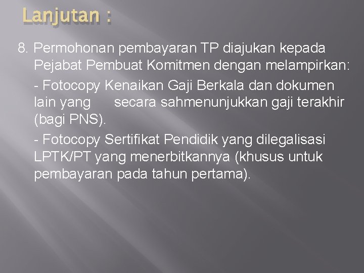 Lanjutan : 8. Permohonan pembayaran TP diajukan kepada Pejabat Pembuat Komitmen dengan melampirkan: -