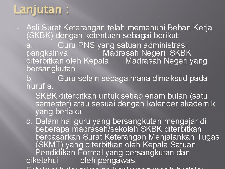 Lanjutan : - Asli Surat Keterangan telah memenuhi Beban Kerja (SKBK) dengan ketentuan sebagai