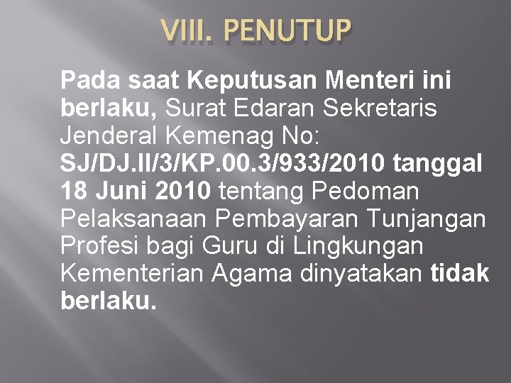 VIII. PENUTUP Pada saat Keputusan Menteri ini berlaku, Surat Edaran Sekretaris Jenderal Kemenag No: