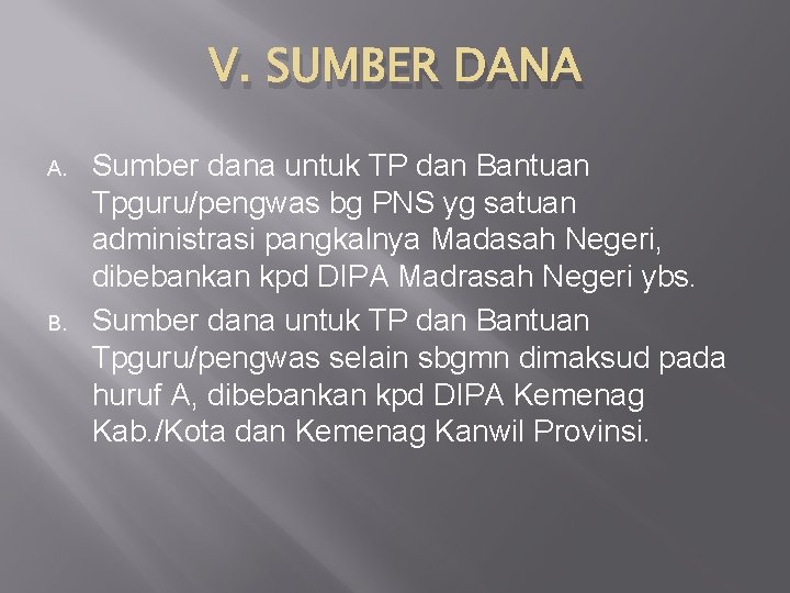 V. SUMBER DANA A. B. Sumber dana untuk TP dan Bantuan Tpguru/pengwas bg PNS