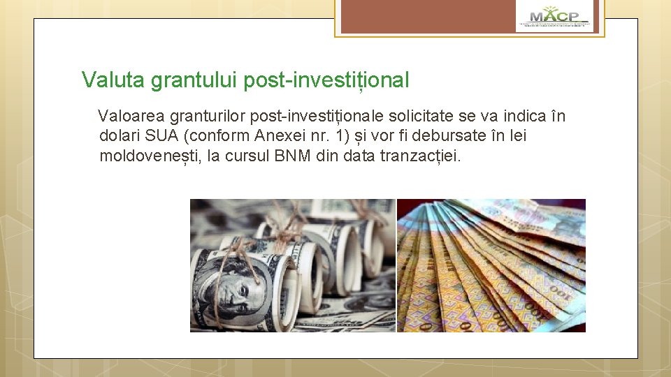 Valuta grantului post-investițional Valoarea granturilor post-investiționale solicitate se va indica în dolari SUA (conform