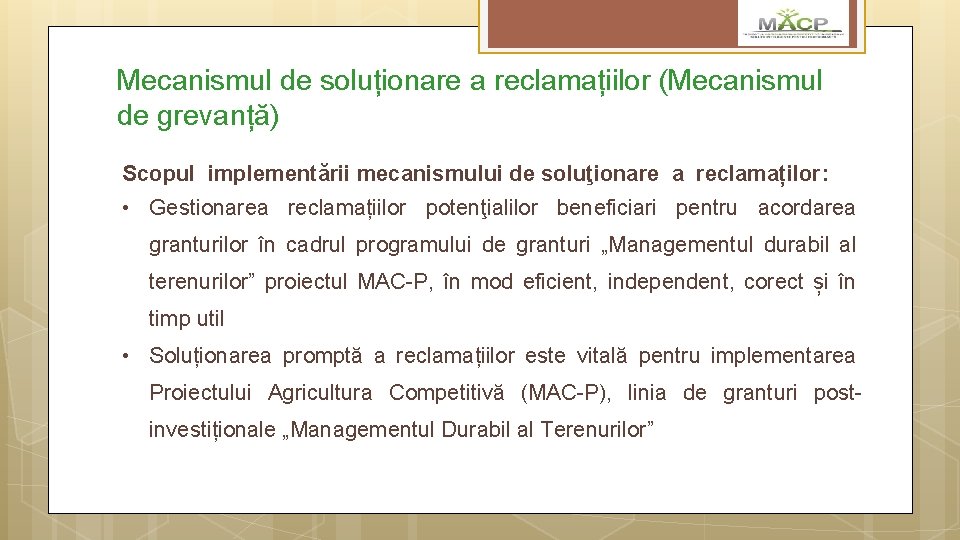 Mecanismul de soluționare a reclamațiilor (Mecanismul de grevanță) Scopul implementării mecanismului de soluţionare a