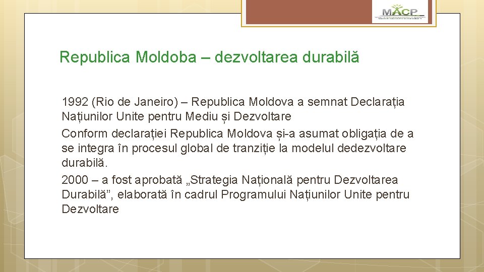 Republica Moldoba – dezvoltarea durabilă 1992 (Rio de Janeiro) – Republica Moldova a semnat