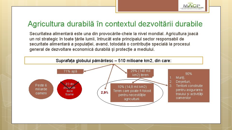 Agricultura durabilă în contextul dezvoltării durabile Securitatea alimentară este una din provocările-cheie la nivel