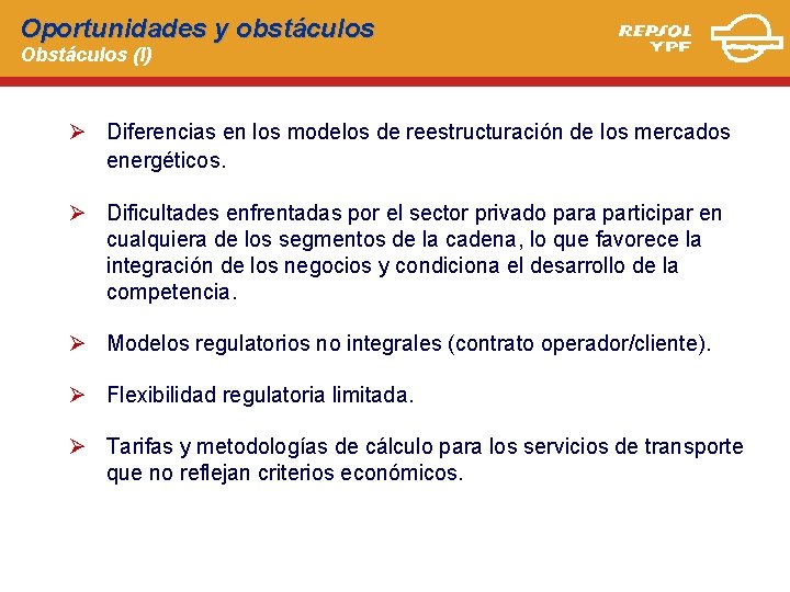 Oportunidades y obstáculos Obstáculos (I) Ø Diferencias en los modelos de reestructuración de los