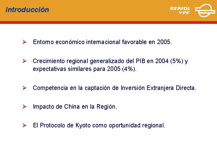 Introducción Ø Entorno económico internacional favorable en 2005. Ø Crecimiento regional generalizado del PIB